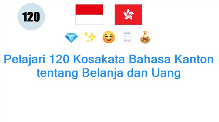 Pelajari 120 Kosakata Bahasa Kanton tentang Belanja dan Uang